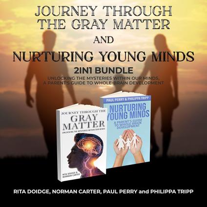 Journey Through the Gray Matter and Nurturing Young Minds 2-in-1 Bundle
