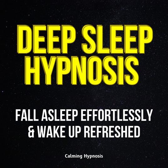 Deep Sleep Hypnosis: Fall Asleep Effortlessly & Wake Up Refreshed