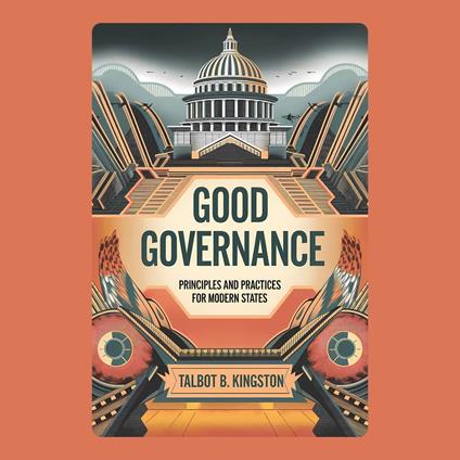 Good Governance: Principles and Practices for Modern States