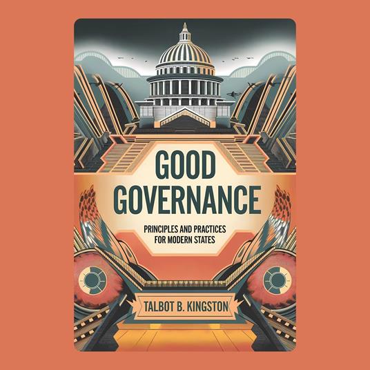 Good Governance: Principles and Practices for Modern States