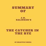 Summary of J.D. Salinger’s The Catcher in the Rye