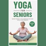 Yoga for Seniors: Senior friendly yoga exercises for more Vitality and Strength over 60