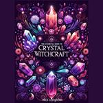 Essential Guide to Crystal Witchcraft, The