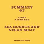 Summary of Jenny Kleeman's Sex Robots and Vegan Meat
