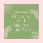 Character and Situation in the Novel