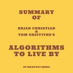 Summary of Brian Christian & Tom Griffiths's Algorithms to Live By