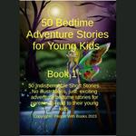 50 Bedtime Adventure Stories for Young Kids Book 1