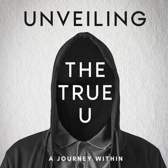 Unveiling the True U A Journey Within