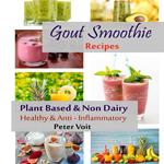 Gout Smoothie Recipes - Plant Based & Non Dairy - Healthy & Anti - Inflammatory