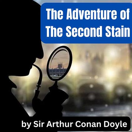 Adventure of the Second Stain, The