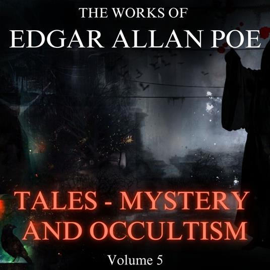 Works of Edgar Allan Poe Volume 5, The - Tales - Mystery and Occultism