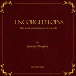 Engorged Loins