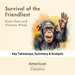 Survival of the Friendliest by Brian Hare and Vanessa Wood