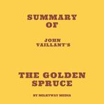 Summary of John Vaillant's The Golden Spruce