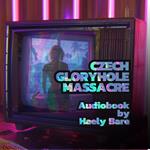 Czech Glory Hole Massacre
