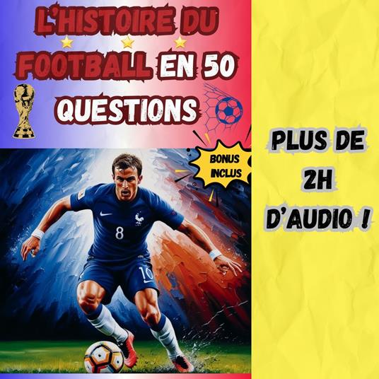 L'HISTOIRE DU FOOTBALL EN 50 QUESTIONS