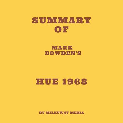 Summary of Mark Bowden's Hue 1968
