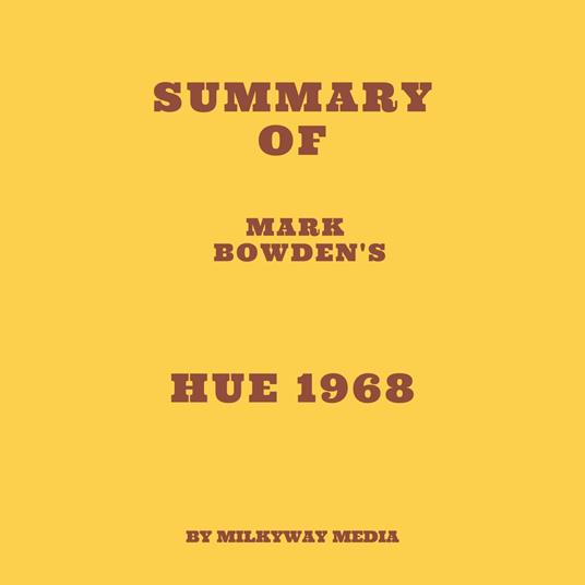 Summary of Mark Bowden's Hue 1968