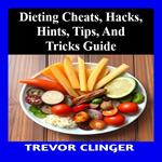 Dieting Cheats, Hacks, Hints, Tips, And Tricks Guide