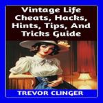 Vintage Life Cheats, Hacks, Hints, Tips, And Tricks Guide