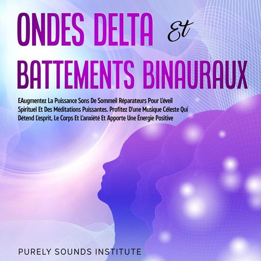 Ondes Delta et Battements Binauraux : Sons de Sommeil Réparateurs pour l'Éveil Spirituel et des Méditations Puissantes. Profitez d'une Musique Céleste qui Détend l'Esprit, le Corps et l'Anxiété et Apporte une Énergie Positive