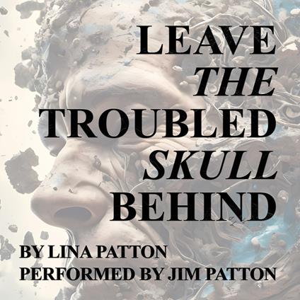 Leave the Troubled Skull Behind