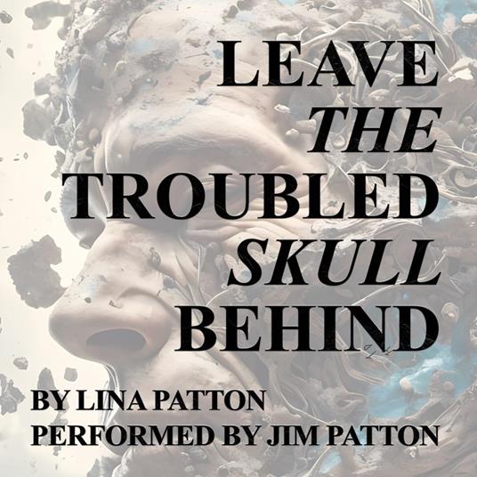 Leave the Troubled Skull Behind