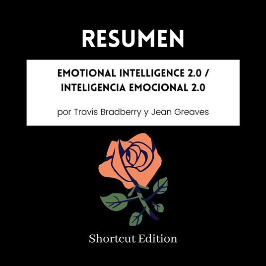RESUMEN - Emotional Intelligence 2.0 / Inteligencia emocional 2.0 por Travis Bradberry y Jean Greaves