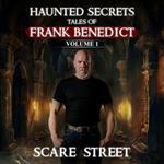 Haunted Secrets: Tales of Frank Benedict Vol. 1
