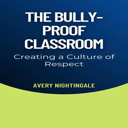 Bully-Proof Classroom, The
