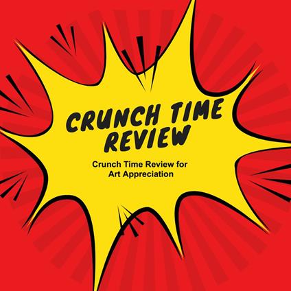 Crunch Time Review for Art Appreciation