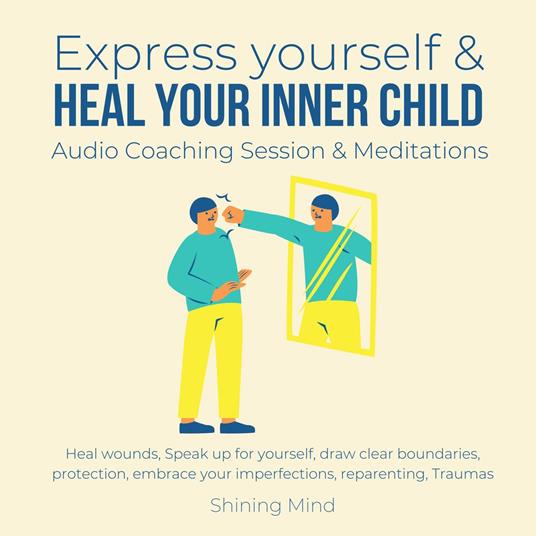 Express yourself & heal your inner child Audio Coaching Session & Meditations