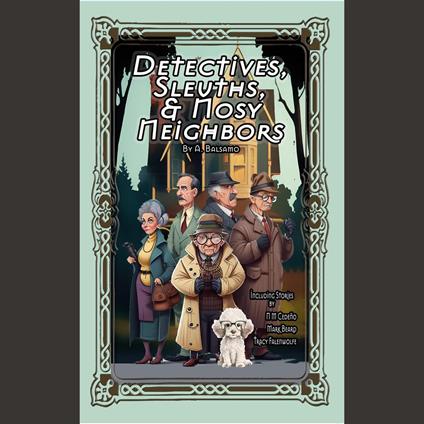 Detectives, Sleuths, & Nosy Neighbors