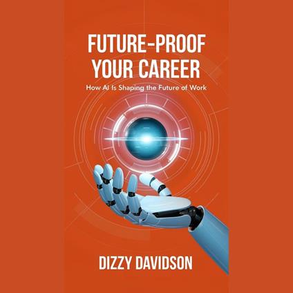 Future-Proof Your Career: How AI is Shaping the Future of Work