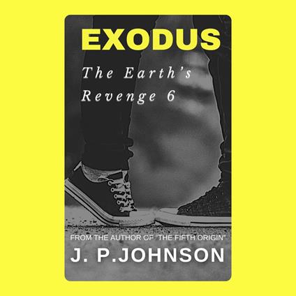 EARTH’S REVENGE 6. EXODUS, THE