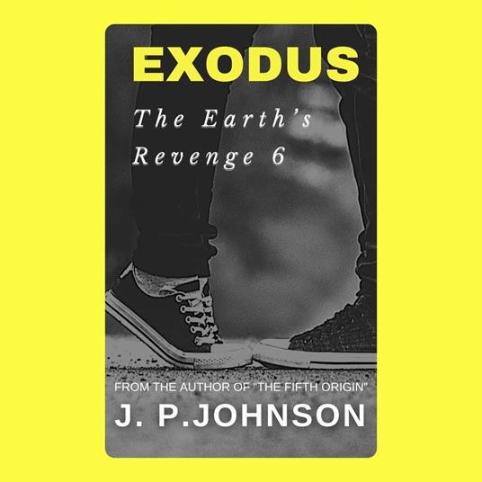 EARTH’S REVENGE 6. EXODUS, THE