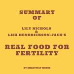 Summary of Lily Nichols & Lisa Hendrickson-Jack's Real Food for Fertility