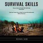 Survival Skills: How to Survive Guide With Self-help Instructions (Tried and Tested Tips to Help You Ace Self-employment Without Burnout)