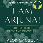 I am Arjuna - Path of Duty And Devotion