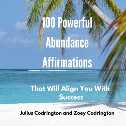 100 Powerful Abundance Affirmations