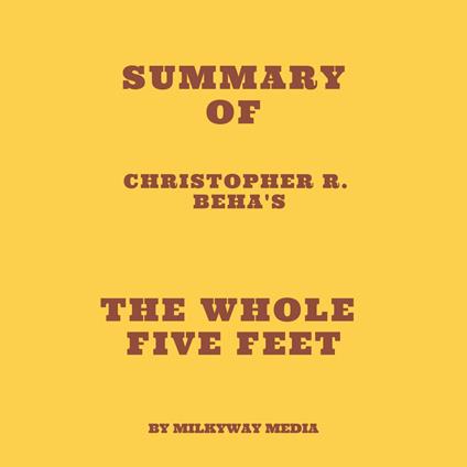 Summary of Christopher R. Beha's The Whole Five Feet