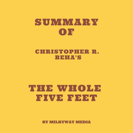 Summary of Christopher R. Beha's The Whole Five Feet