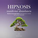 Hipnosis para manifestar abundancia