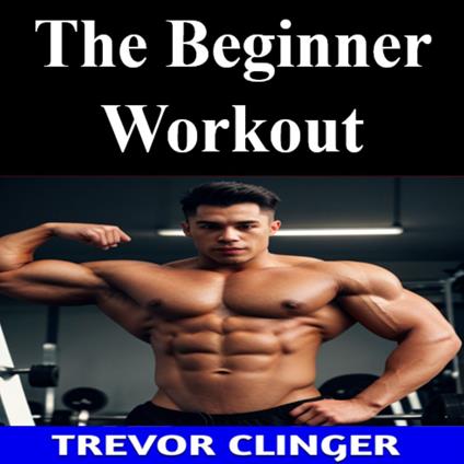 Beginner Workout, The