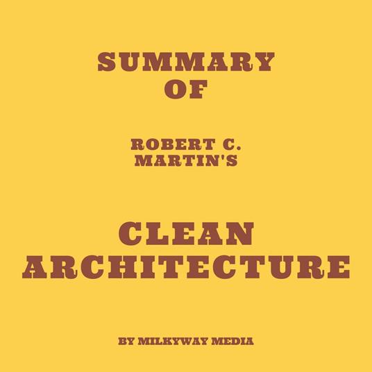 Summary of Robert C. Martin's Clean Architecture