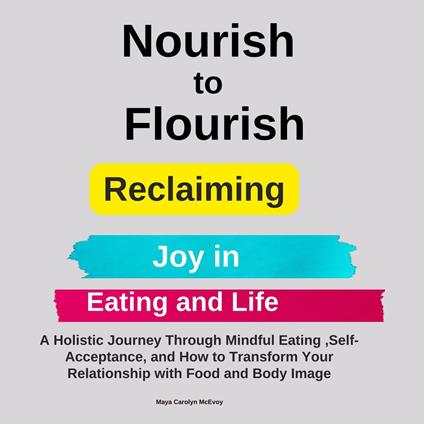 Nourish to Flourish: Reclaiming Joy in Eating and Life