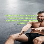 How to Naturally Increase Human Growth Hormone (HGH)