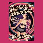 Burlesque Blunders: Funny Moments in Burlesque Shows