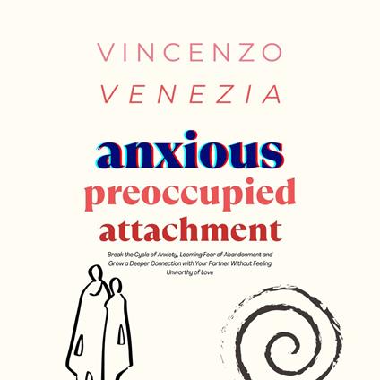 Anxious Preoccupied Attachment