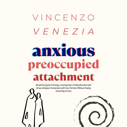 Anxious Preoccupied Attachment